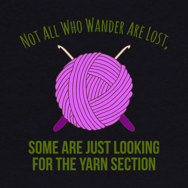 NOT ALL WHO WANDER ARE LOST, sOME ARE LOOKING FOR YARN by Lin Watchorn 